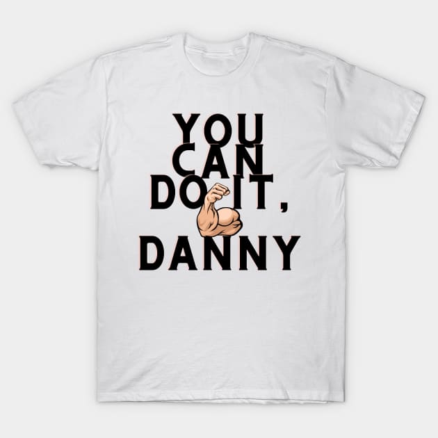 You can do it, danny T-Shirt by Surta Comigo